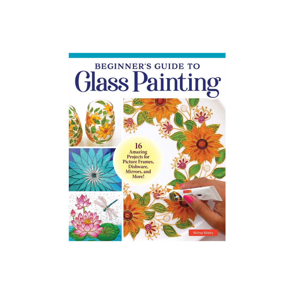 Beginner's Guide to Glass Painting (häftad, english) Fox Chapel Publishing