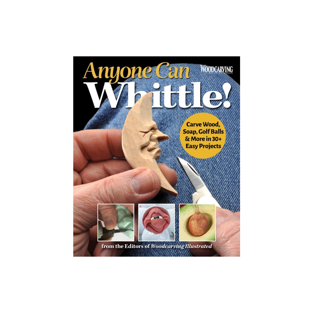 Anyone Can Whittle! (häftad, english) Fox Chapel Publishing