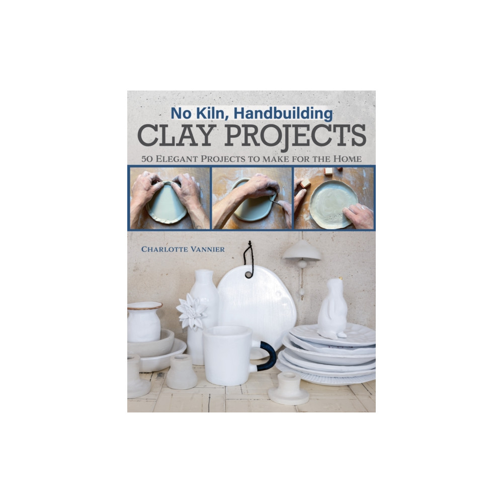 No Kiln, Handbuilding Clay Projects (häftad, english) Fox Chapel Publishing