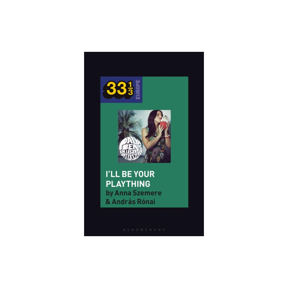Bea Palya's I'll Be Your Plaything (häftad, english) Bloomsbury Publishing PLC