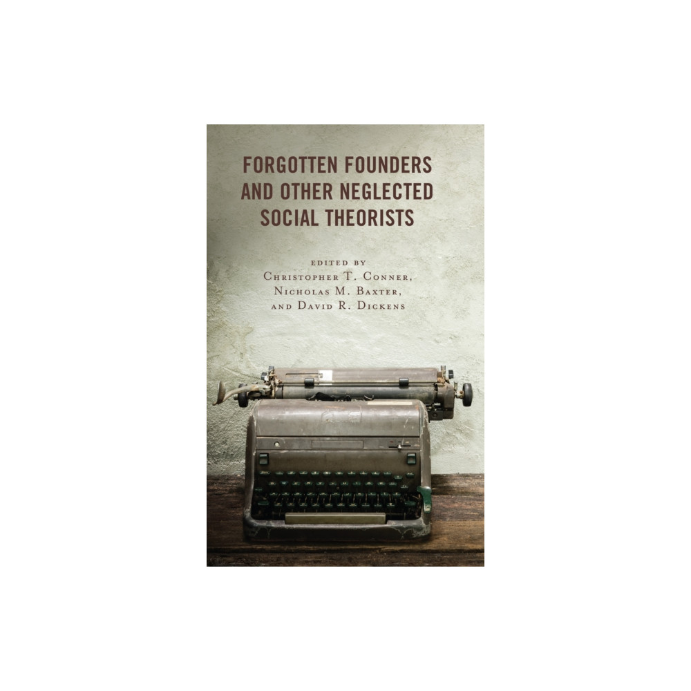 Forgotten Founders and Other Neglected Social Theorists (häftad, english) Lexington books