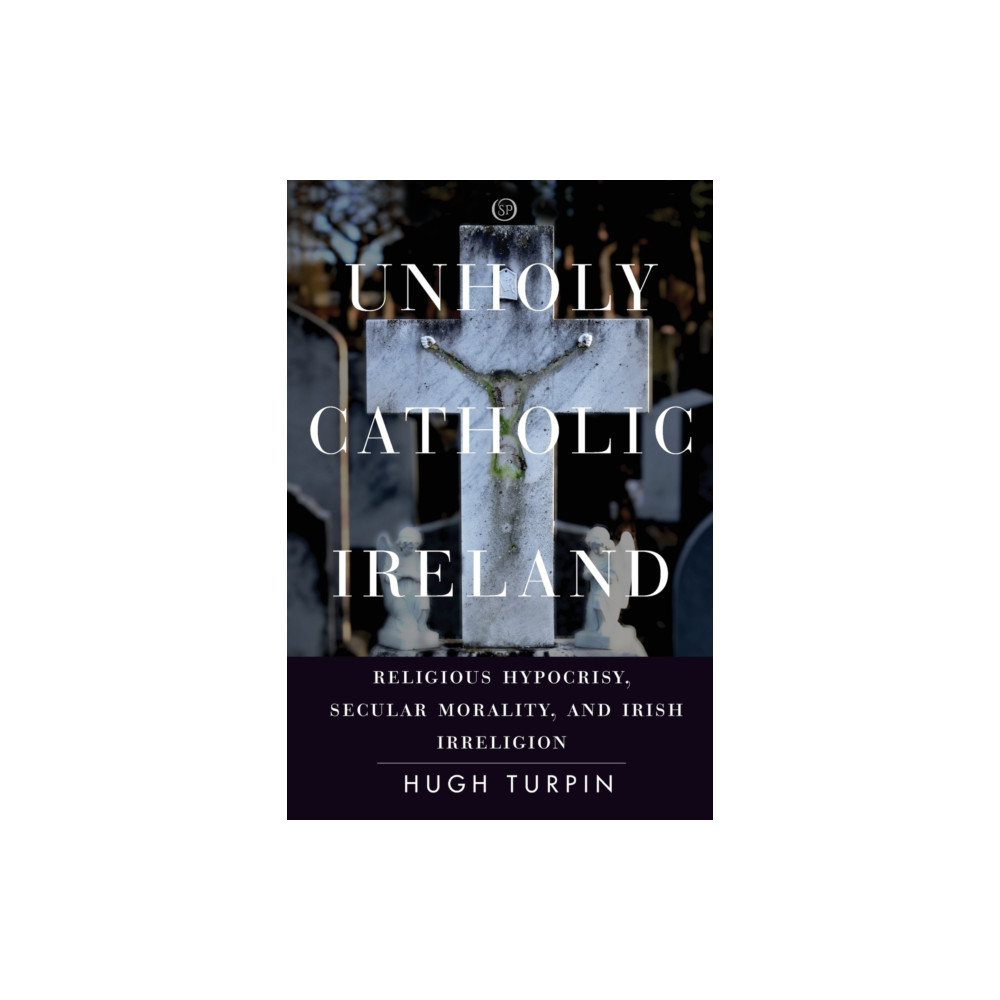 Unholy Catholic Ireland (häftad, english) Stanford university press