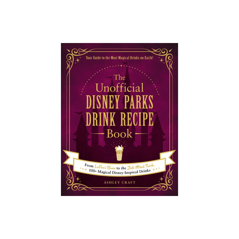 The Unofficial Disney Parks Drink Recipe Book (inbunden, english) Adams Media Corporation