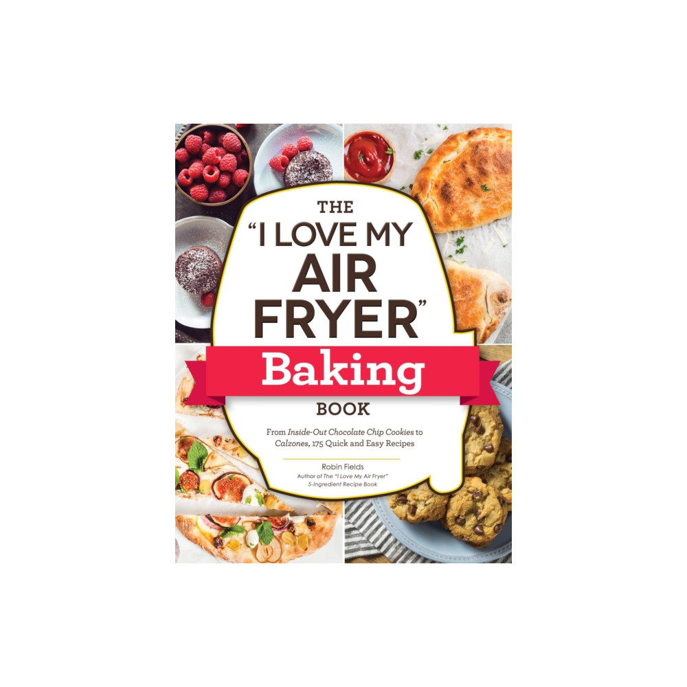 The "I Love My Air Fryer" Baking Book (häftad, english) Adams Media Corporation