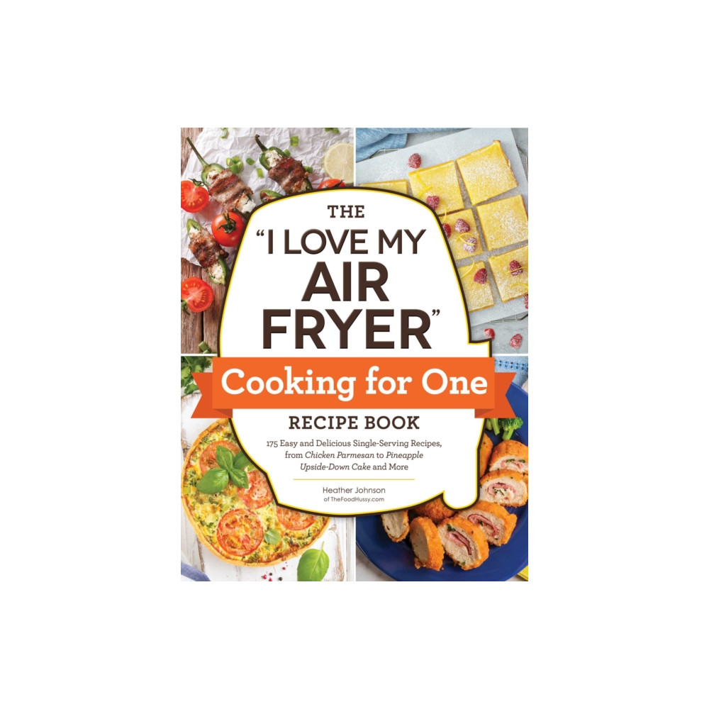 The "I Love My Air Fryer" Cooking for One Recipe Book (häftad, english) Adams Media Corporation