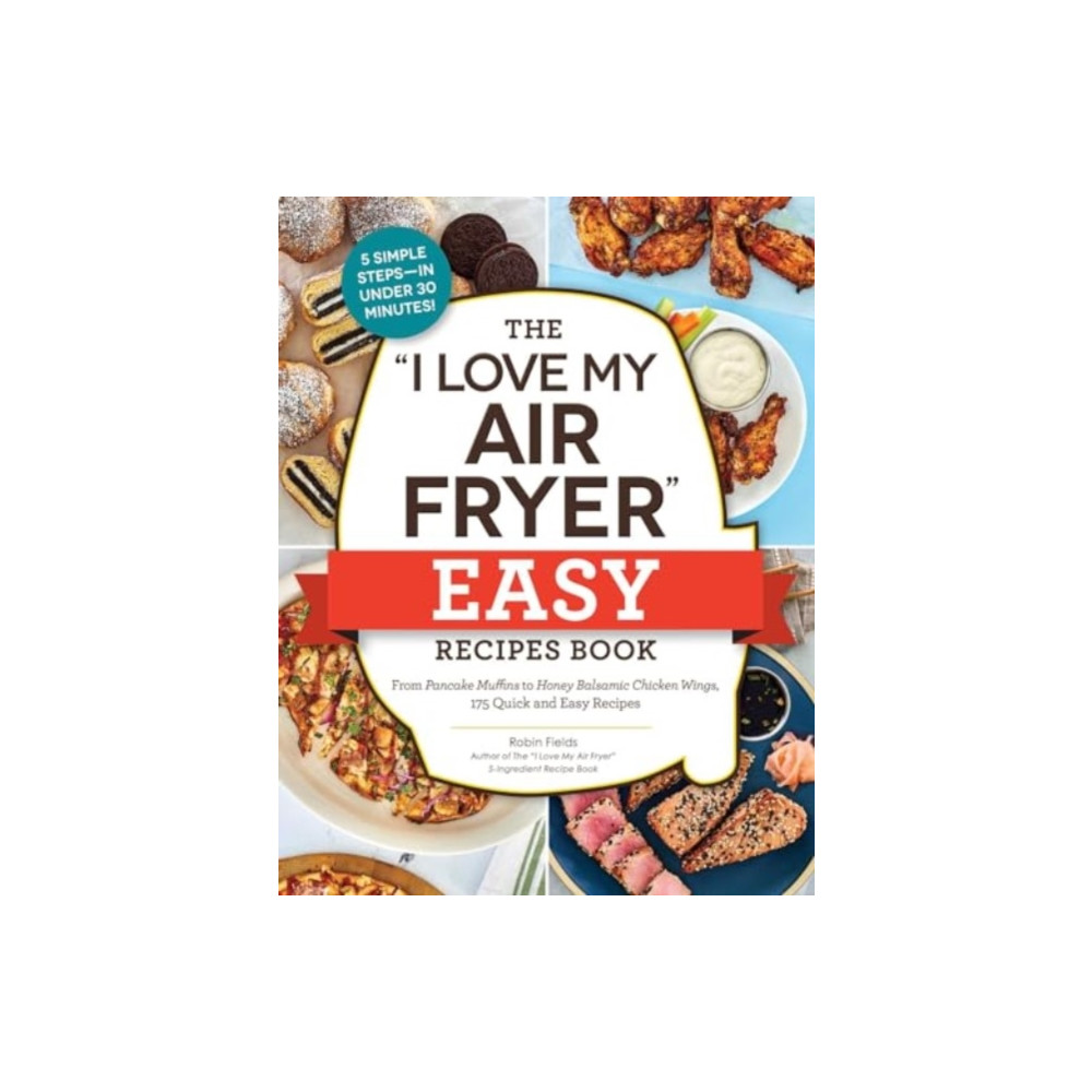 The "I Love My Air Fryer" Easy Recipes Book (häftad, english) Adams Media Corporation