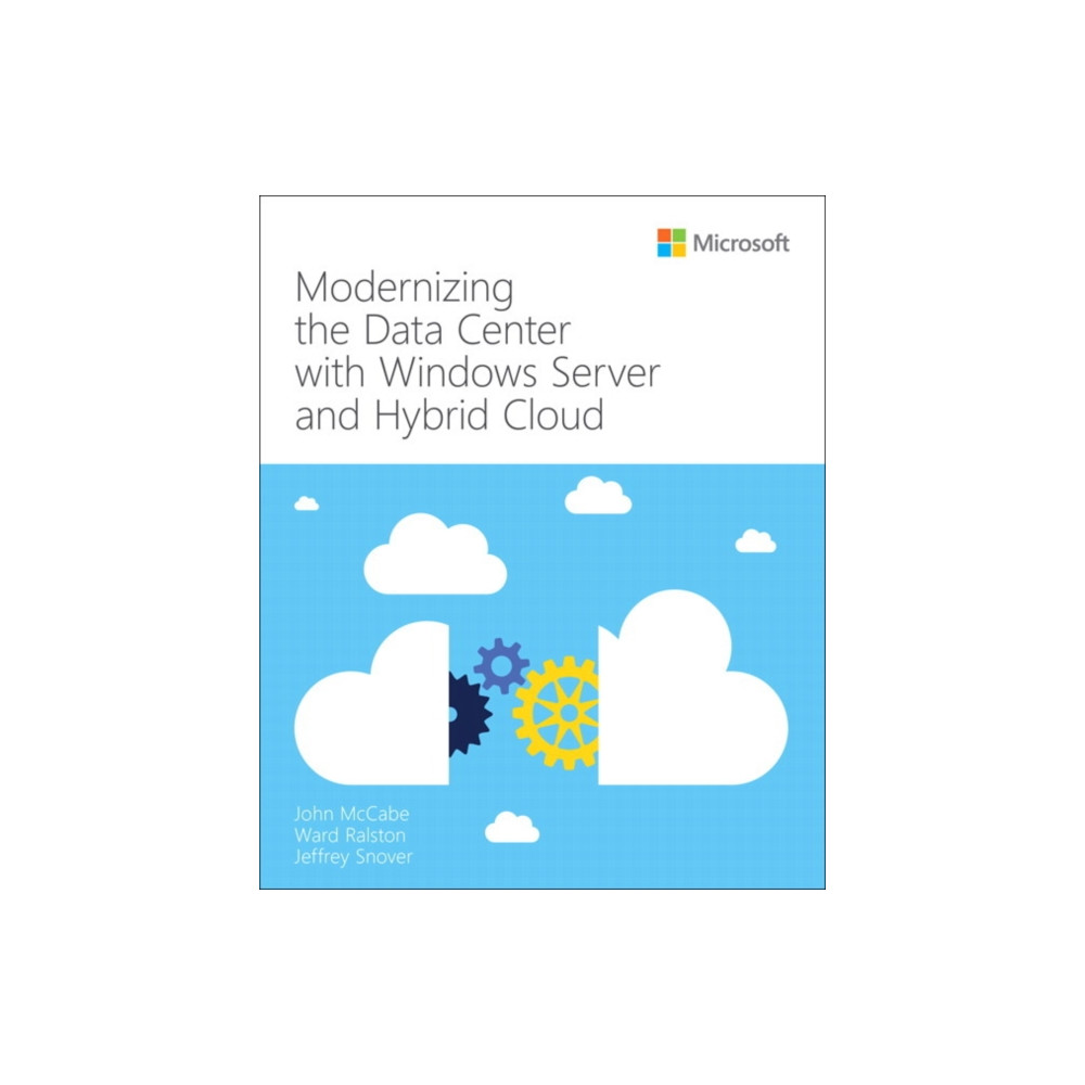 Modernizing the Datacenter with Windows Server and Hybrid Cloud (häftad, english) Microsoft Press,U.S.