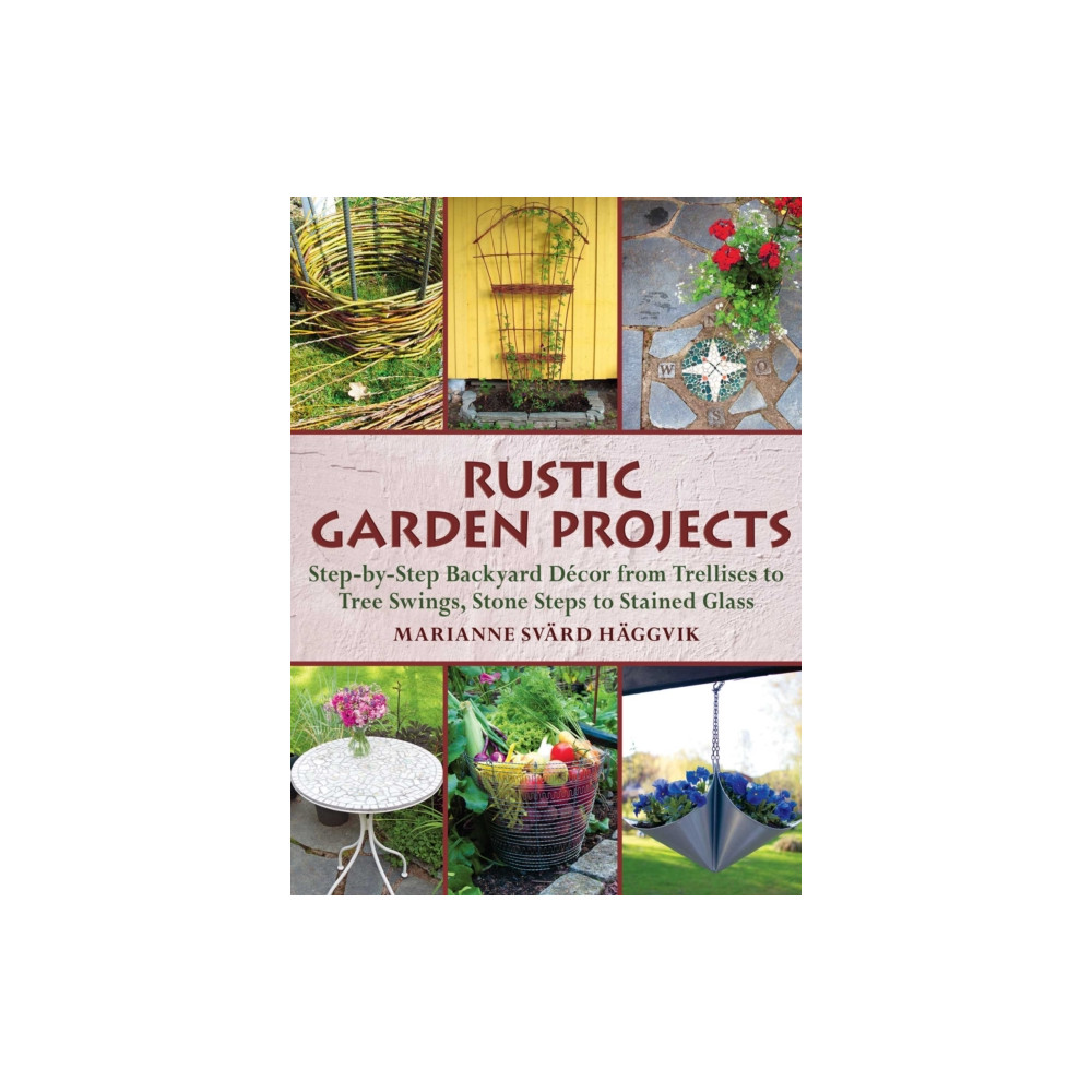 Rustic Garden Projects (häftad, english) Skyhorse Publishing