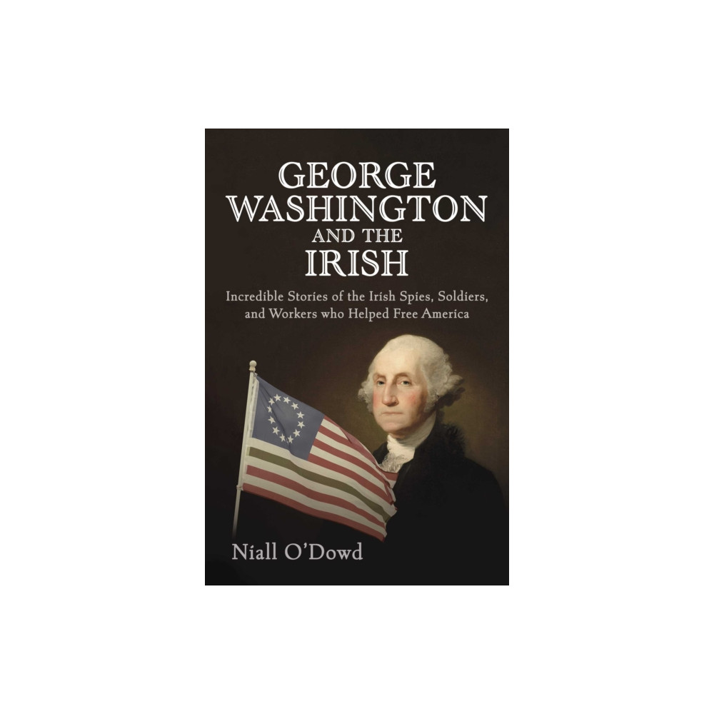 George Washington and the Irish (inbunden, english) Skyhorse Publishing