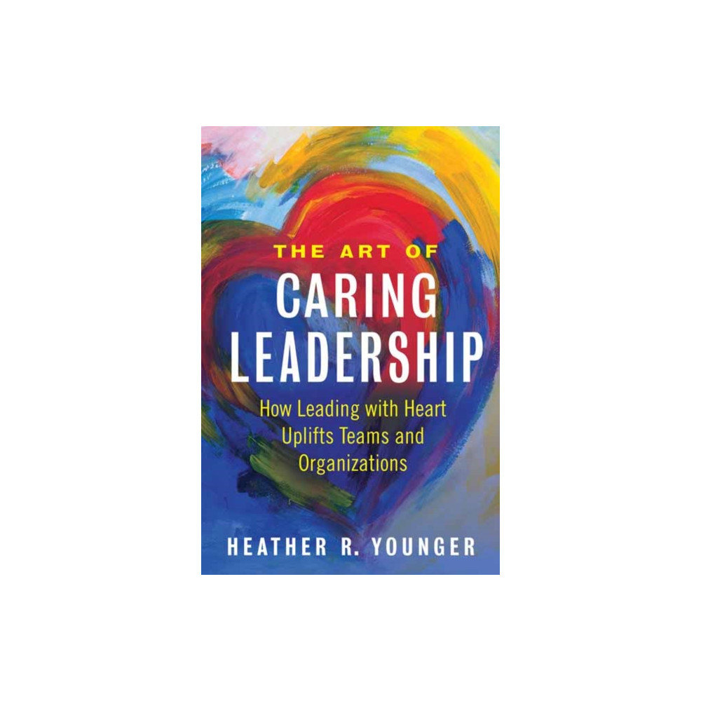 The Art of Caring Leadership (häftad, english) Berrett-Koehler Publishers