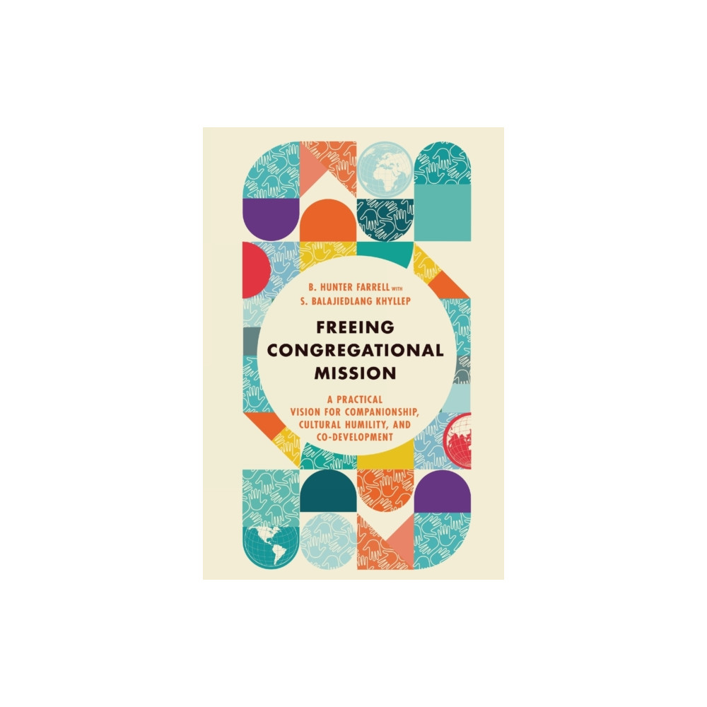 IVP Academic Freeing Congregational Mission – A Practical Vision for Companionship, Cultural Humility, and Co–Development (häftad, en...