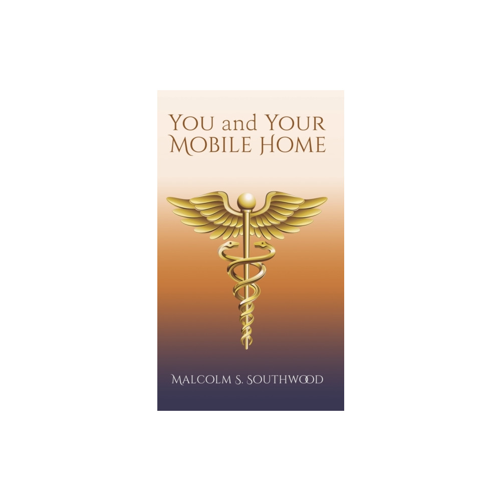 You and Your Mobile Home: A Healing Manual (inbunden, english) Austin Macauley Publishers