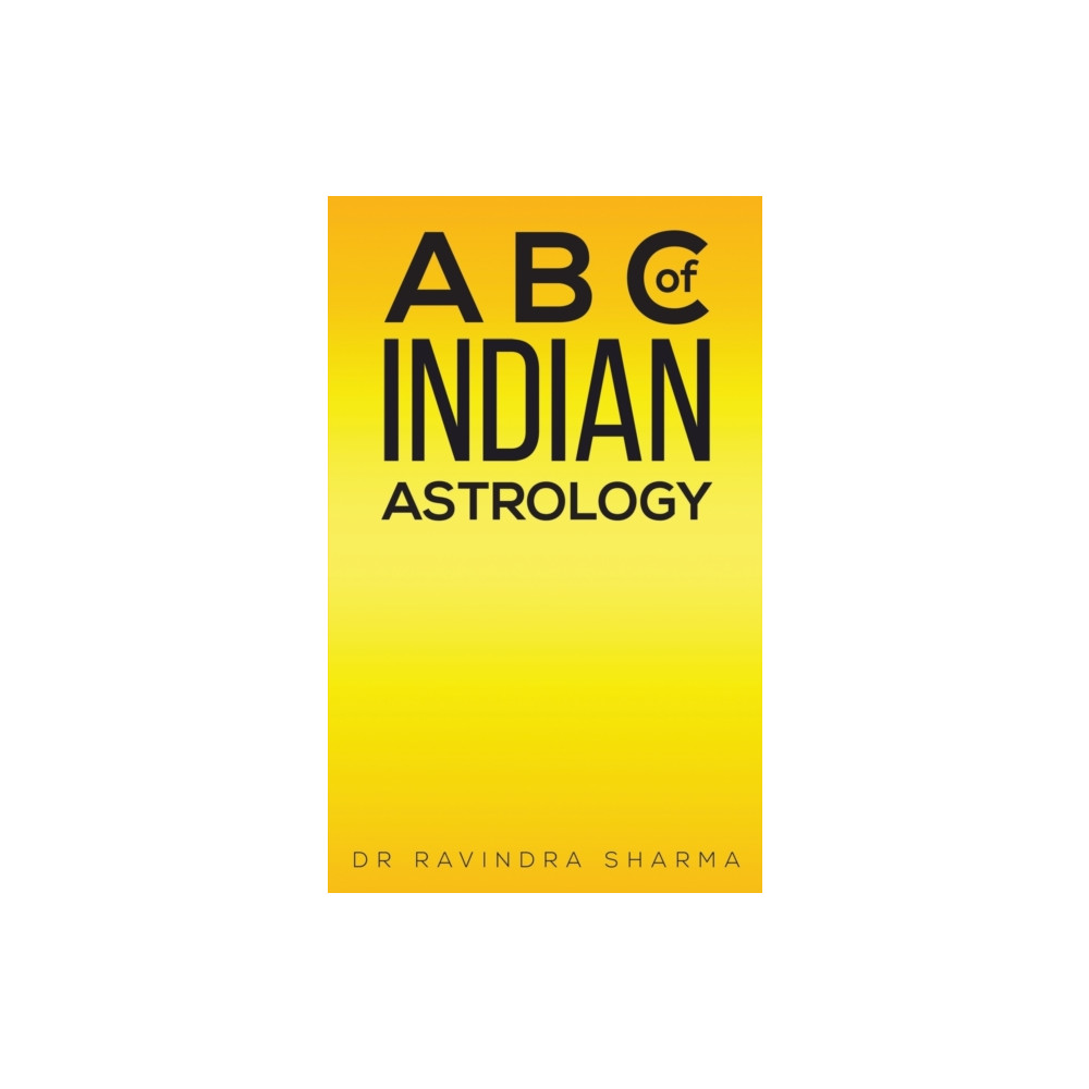 A B C of Indian Astrology (häftad, english) Austin Macauley Publishers
