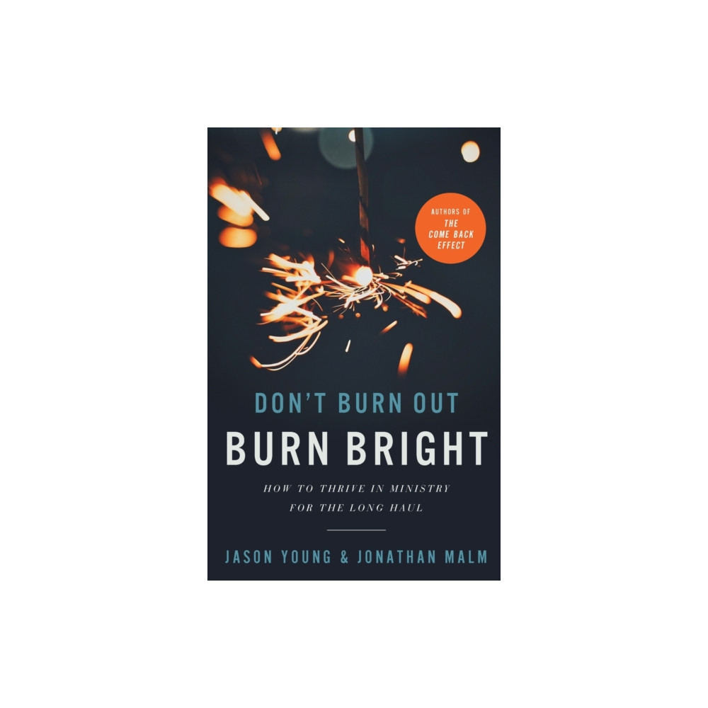 Baker publishing group Don`t Burn Out, Burn Bright – How to Thrive in Ministry for the Long Haul (häftad, eng)