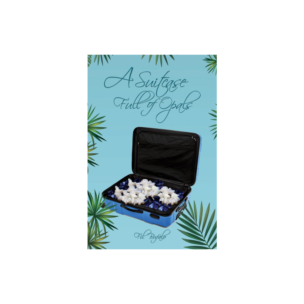 A Suitcase Full of Opals (häftad, english) Austin Macauley Publishers