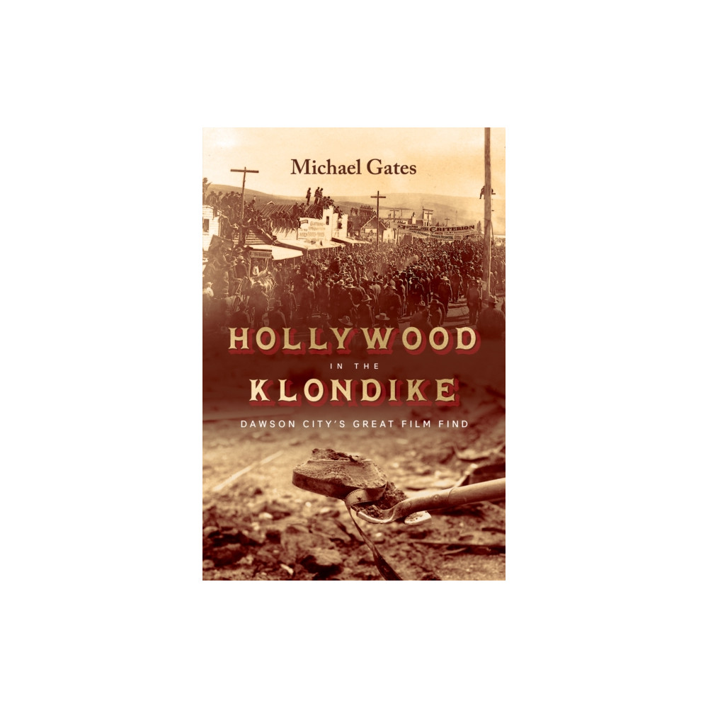 Hollywood in the Klondike (inbunden, english) Harbour Publishing