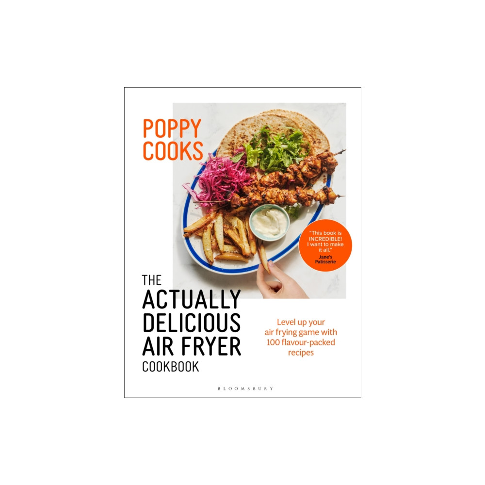 Poppy Cooks: The Actually Delicious Air Fryer Cookbook (inbunden, english) Bloomsbury Publishing PLC