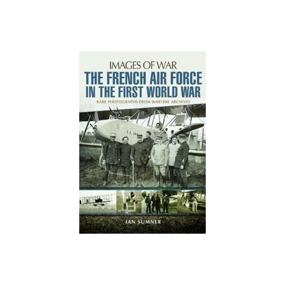 The French Air Force in the First World War (häftad, english) Pen & Sword Books Ltd