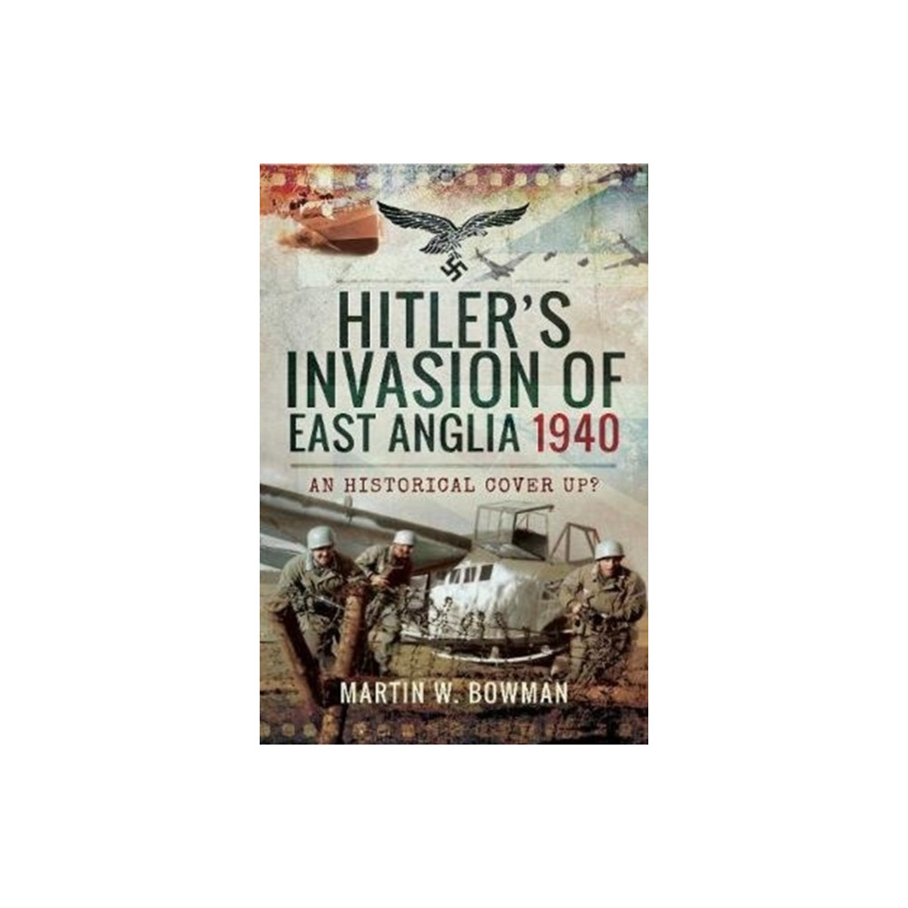 Hitler's Invasion of East Anglia, 1940 (inbunden, english) Pen & Sword Books Ltd