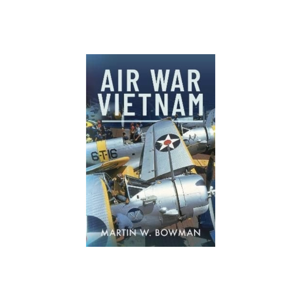 Air War Vietnam (inbunden, english) Pen & Sword Books Ltd