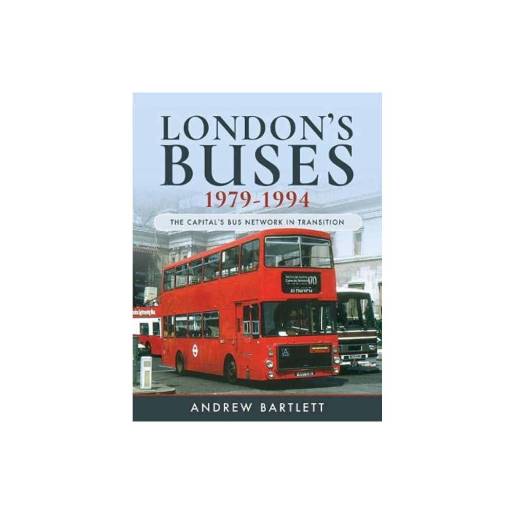 London's Buses, 1979-1994 (inbunden, english) Pen & Sword Books Ltd