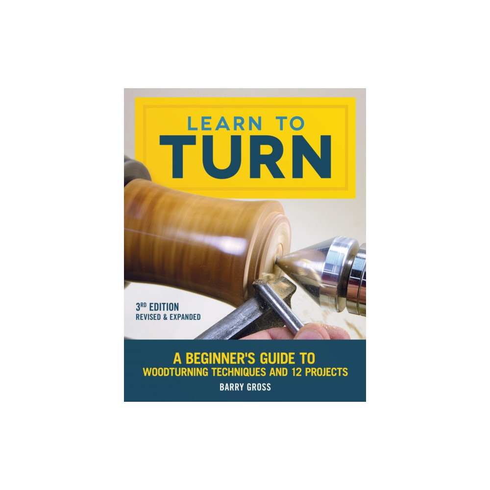 Learn to Turn, Revised & Expanded 3rd Edition (häftad, english) Fox Chapel Publishing