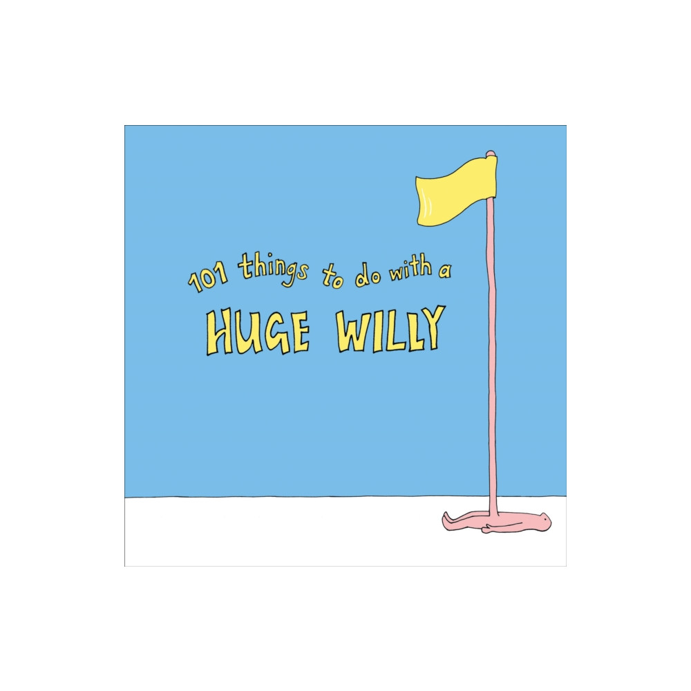 101 Things to do with a Huge Willy (häftad, english) Ebury Publishing