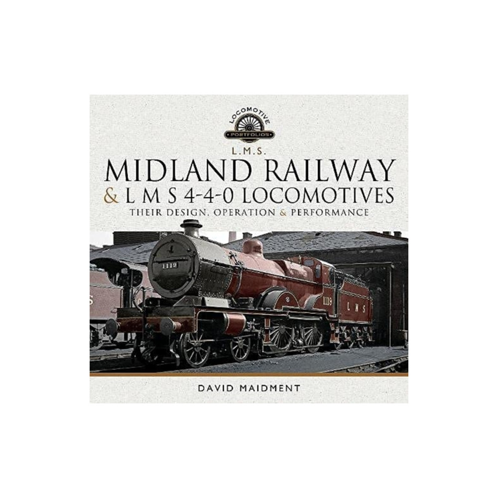Midland Railway and L M S 4-4-0 Locomotives (inbunden, english) Pen & Sword Books Ltd