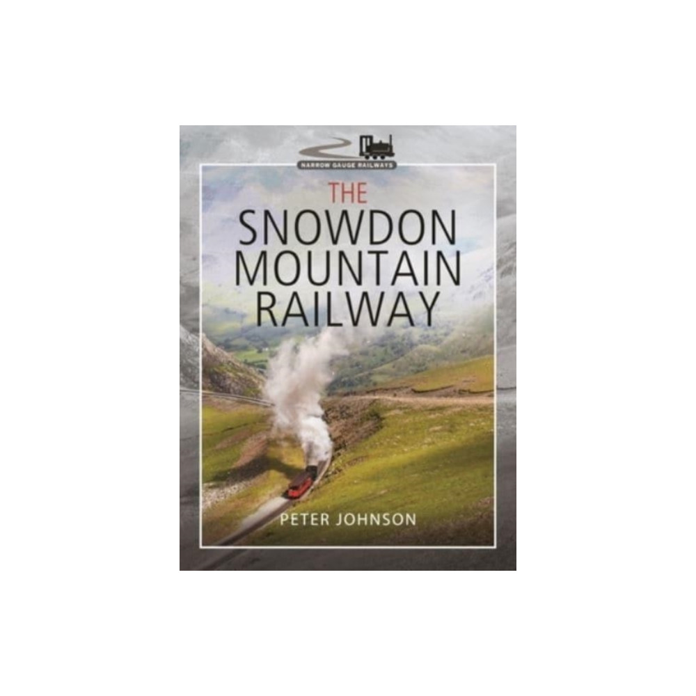 The Snowdon Mountain Railway (inbunden, english) Pen & Sword Books Ltd
