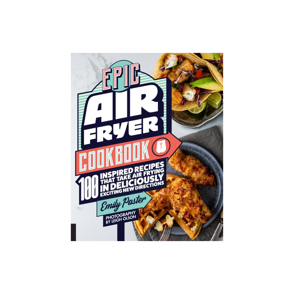 Epic Air Fryer Cookbook (häftad, english) Quarto Publishing Group USA Inc