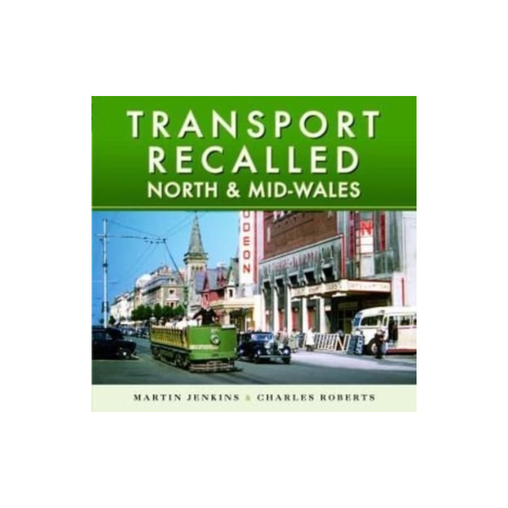 Transport Recalled: North and Mid-Wales (inbunden, english) Pen & Sword Books Ltd