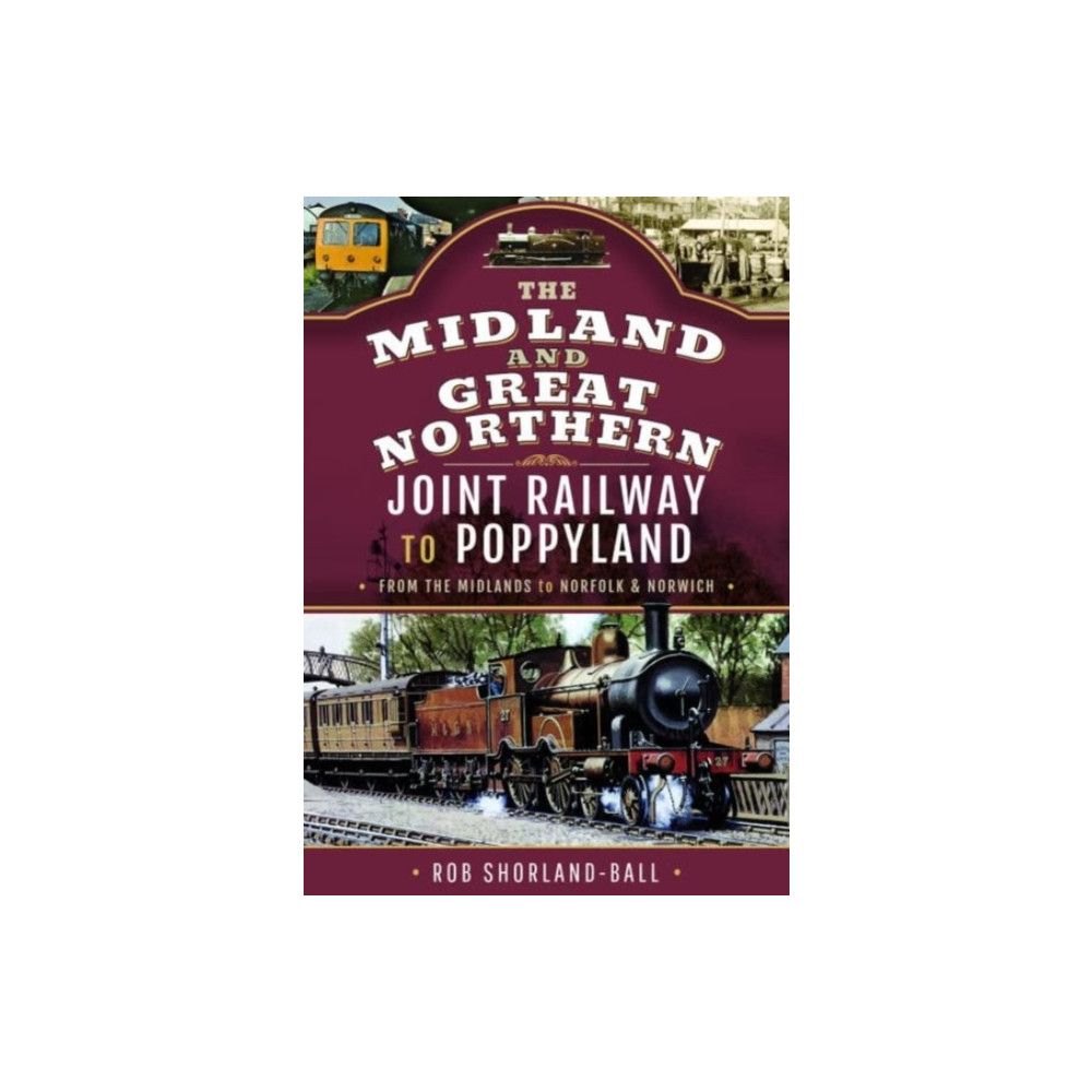 The Midland & Great Northern Joint Railway to Poppyland (inbunden, english) Pen & Sword Books Ltd