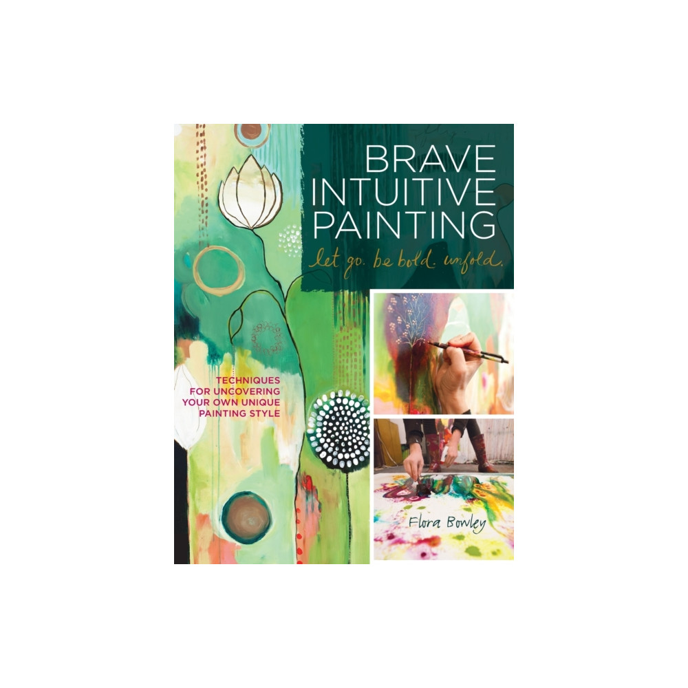 Brave Intuitive Painting-Let Go, Be Bold, Unfold! (häftad, eng)