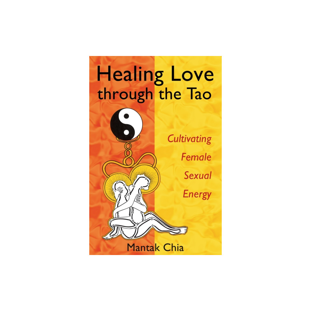 Healing Love Through the Tao (häftad, english) Inner Traditions Bear and Company