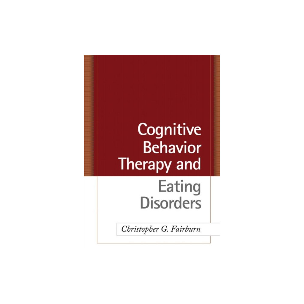 Cognitive Behavior Therapy and Eating Disorders (inbunden, english) Guilford Publications