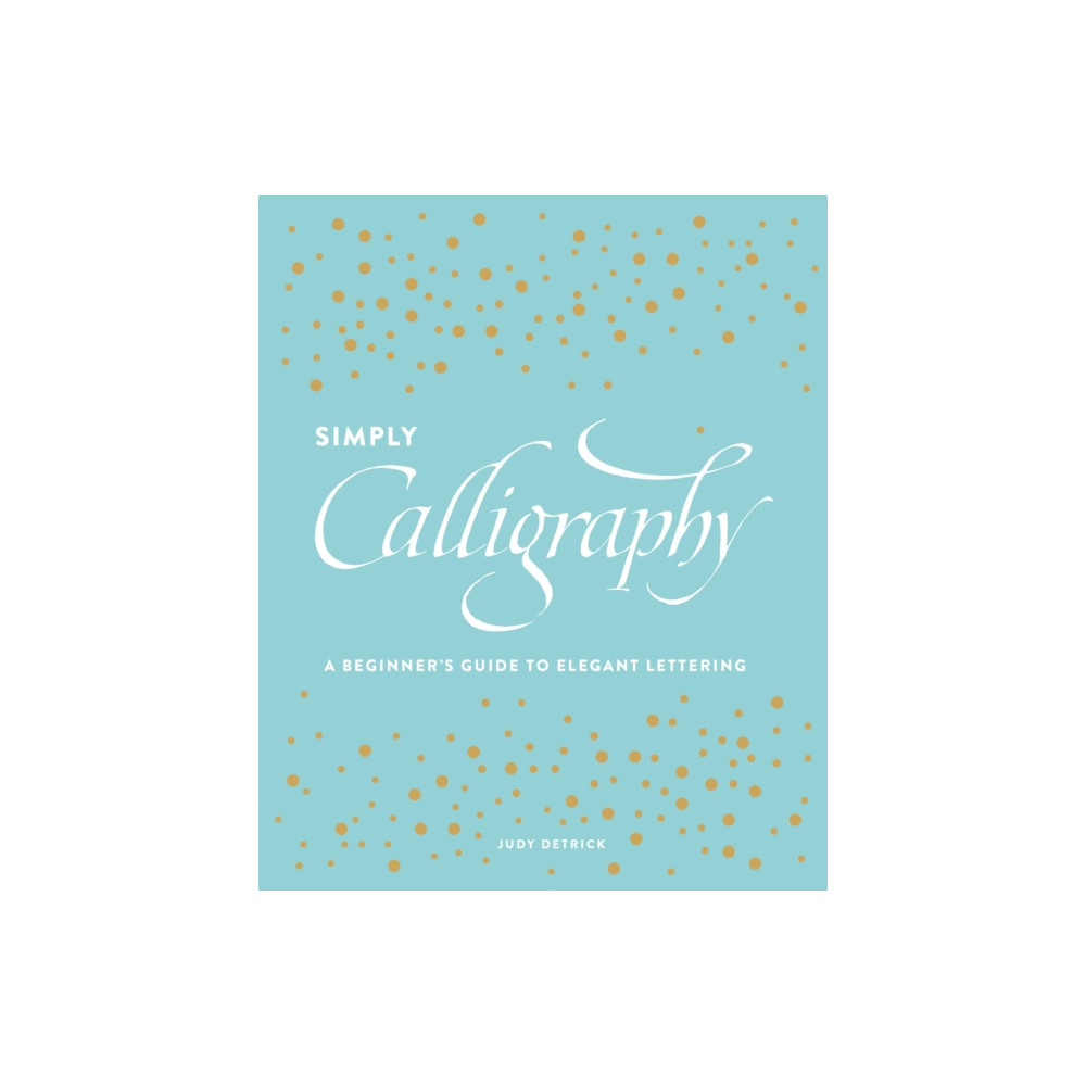 Simply Calligraphy (häftad, english) Watson-Guptill Publications