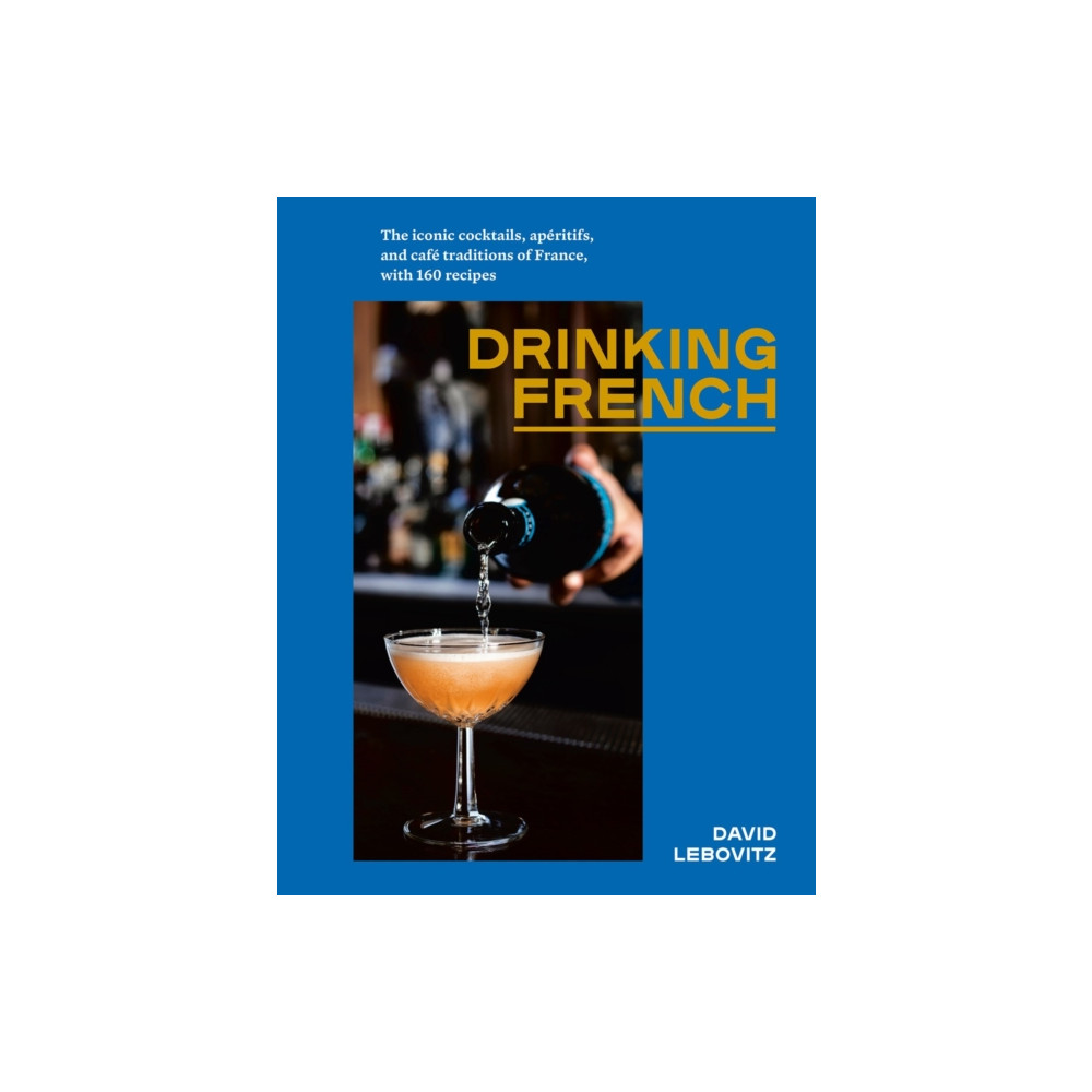 Drinking French (inbunden, english) Ten Speed Press