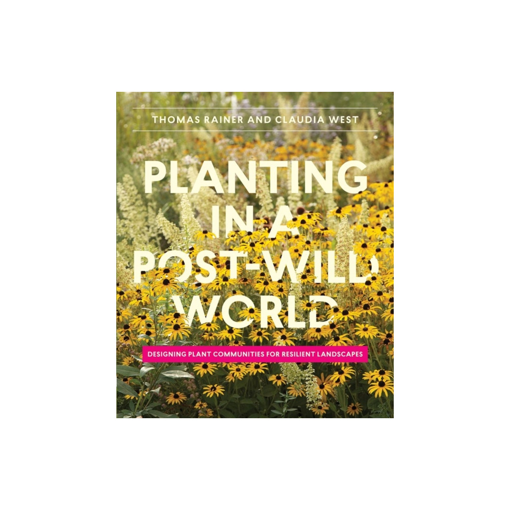 Planting in a Post-Wild World (inbunden, english) Workman Publishing