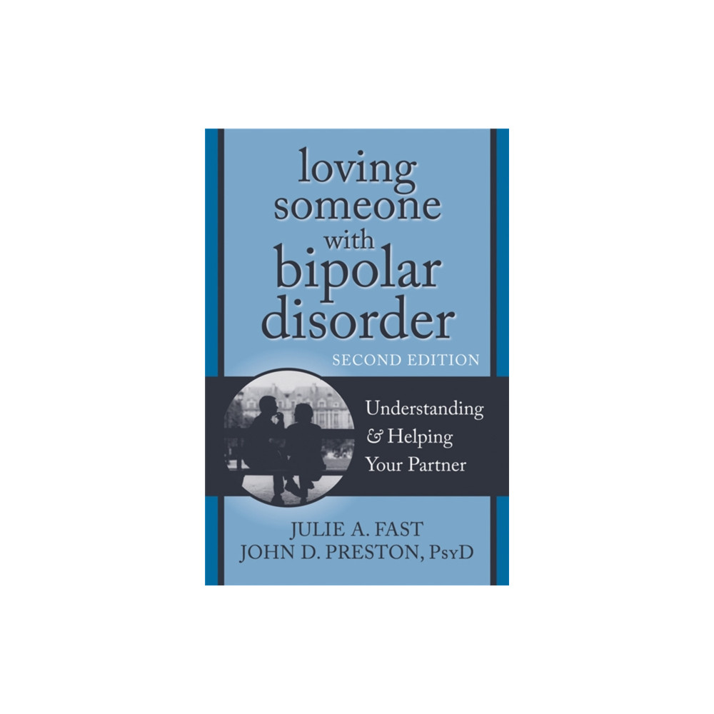 Loving Someone with Bipolar Disorder, Second Edition (häftad, eng)