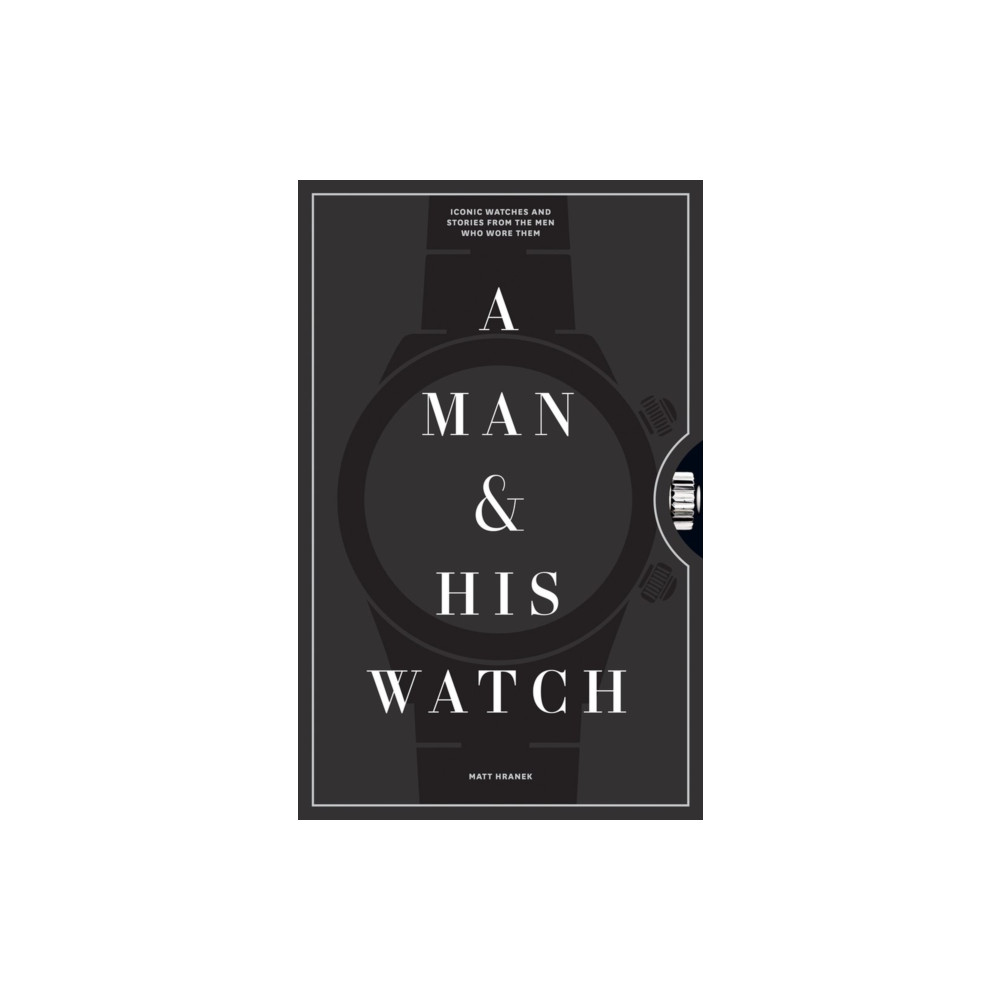 A Man & His Watch (inbunden, english) Workman Publishing