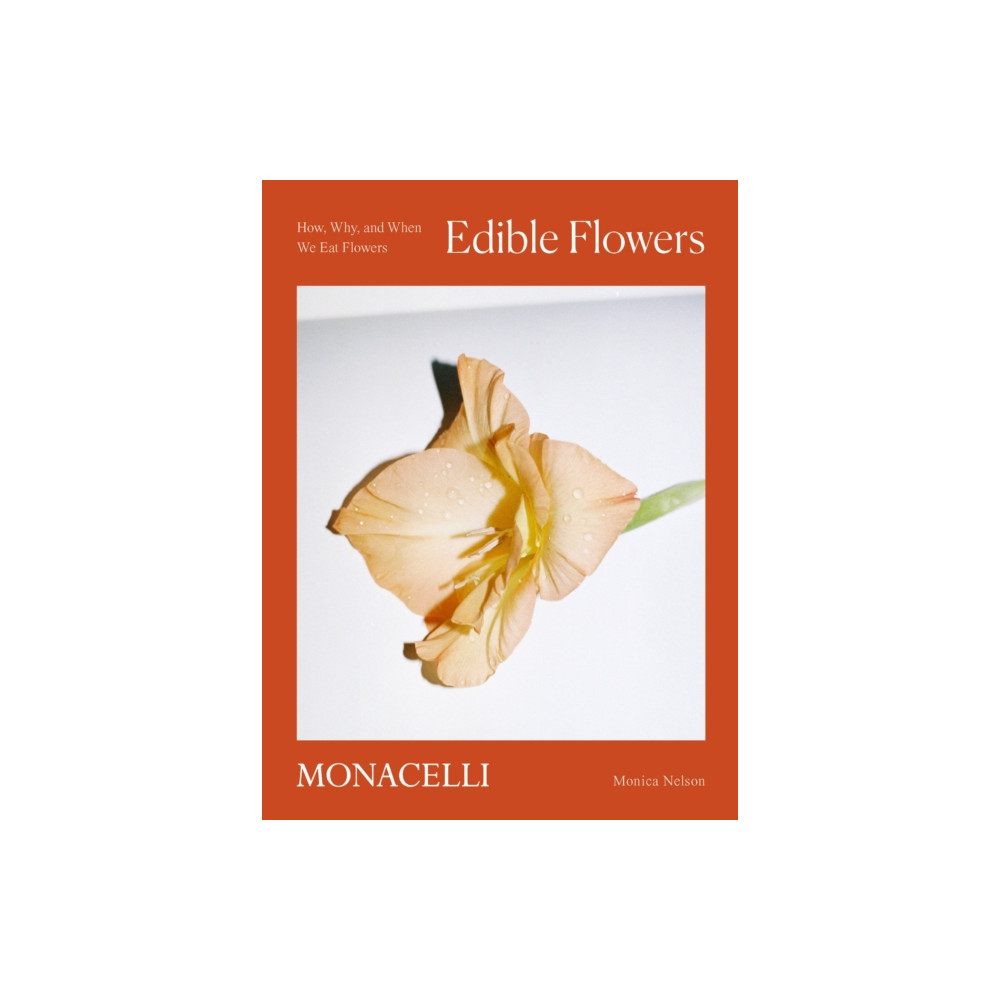 Edible Flowers (inbunden, english) Monacelli Press