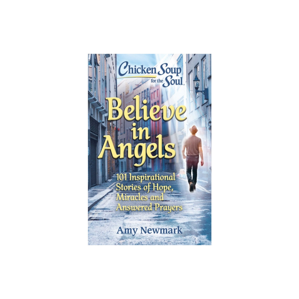 Chicken Soup for the Soul: Believe in Angels (häftad, english) Chicken Soup for the Soul Publishing, LLC