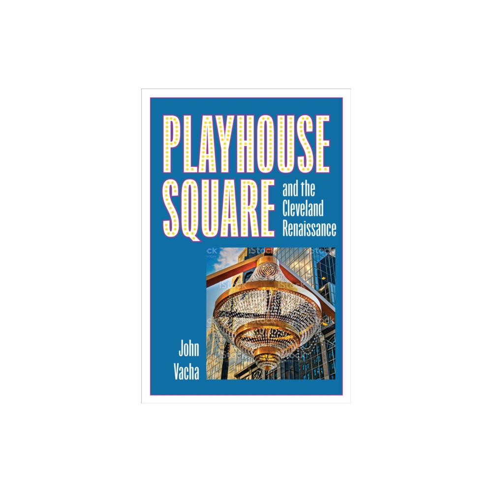 Playhouse Square and the Cleveland Renaissance (häftad, english) Kent State University Press