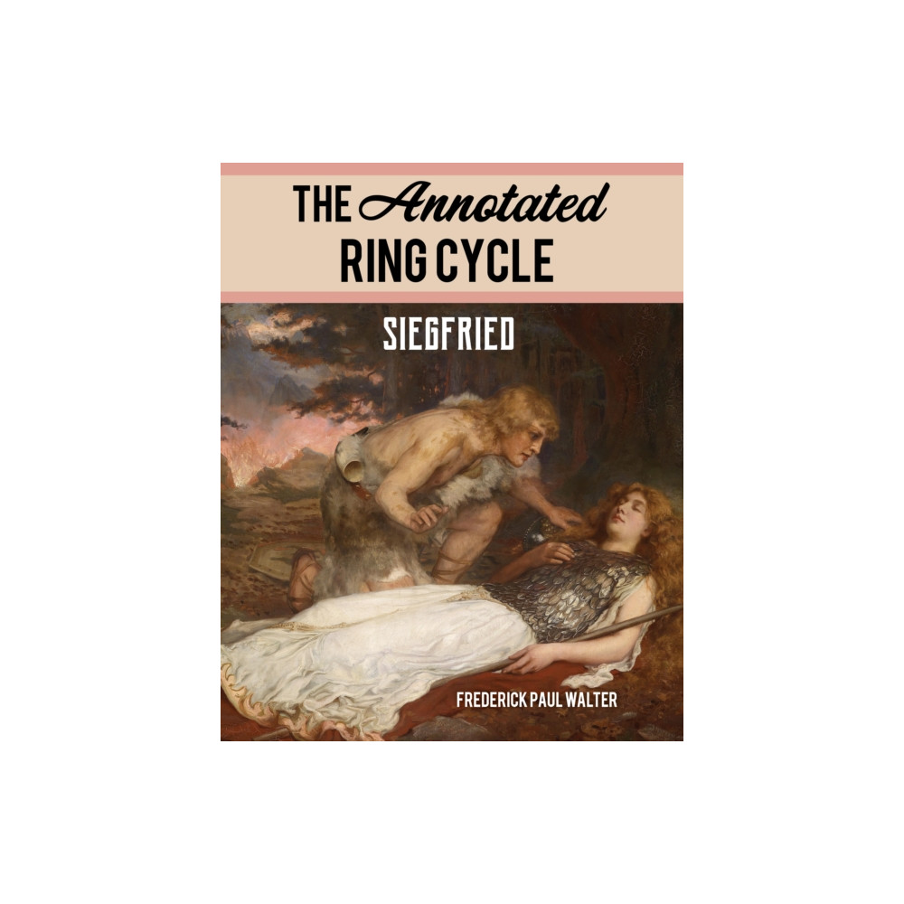 The Annotated Ring Cycle: Siegfried (häftad, english) Rowman & littlefield