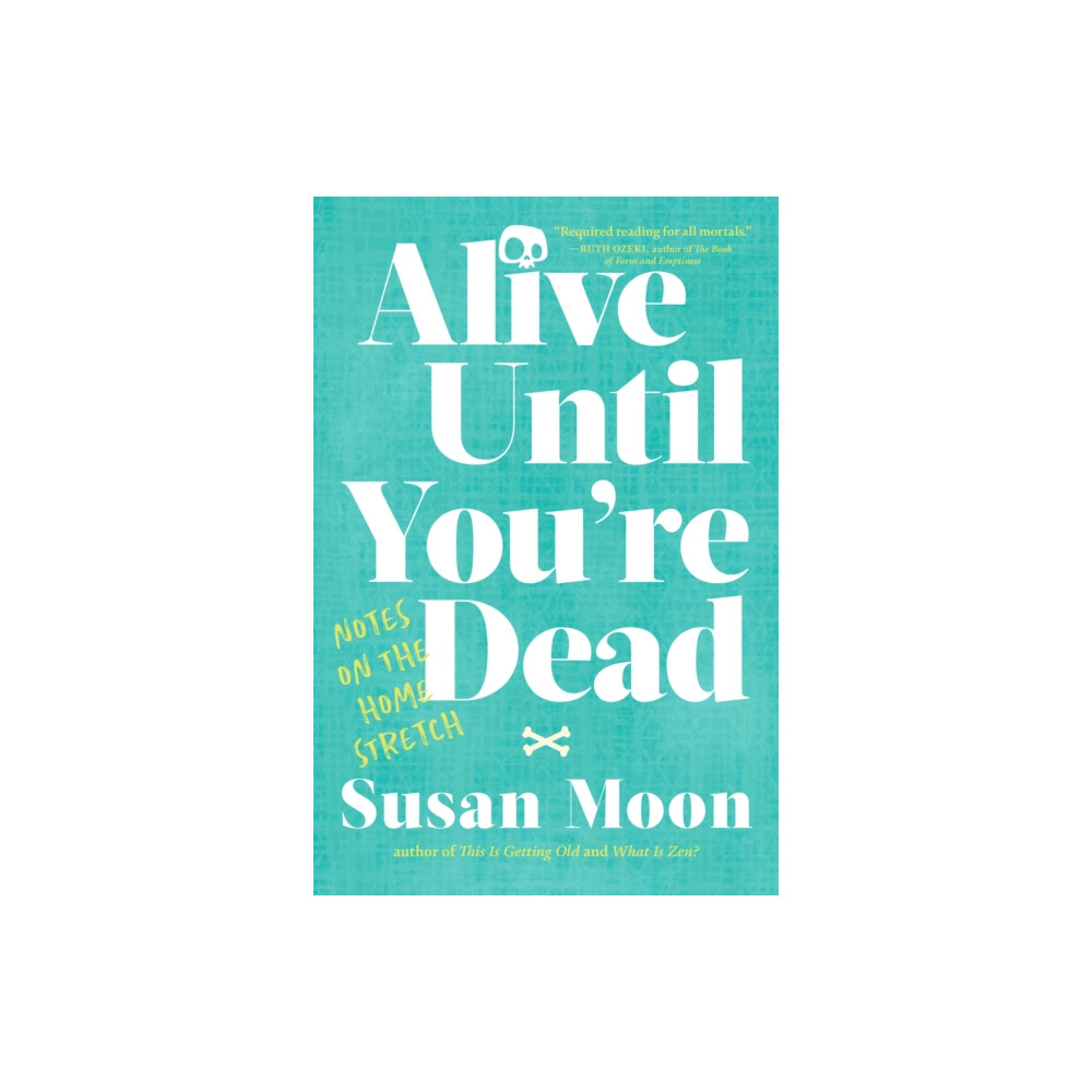 Alive Until You're Dead (häftad, english) Shambhala Publications Inc