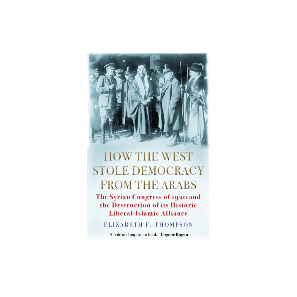 How the West Stole Democracy from the Arabs (häftad, english) Grove Press / Atlantic Monthly Press