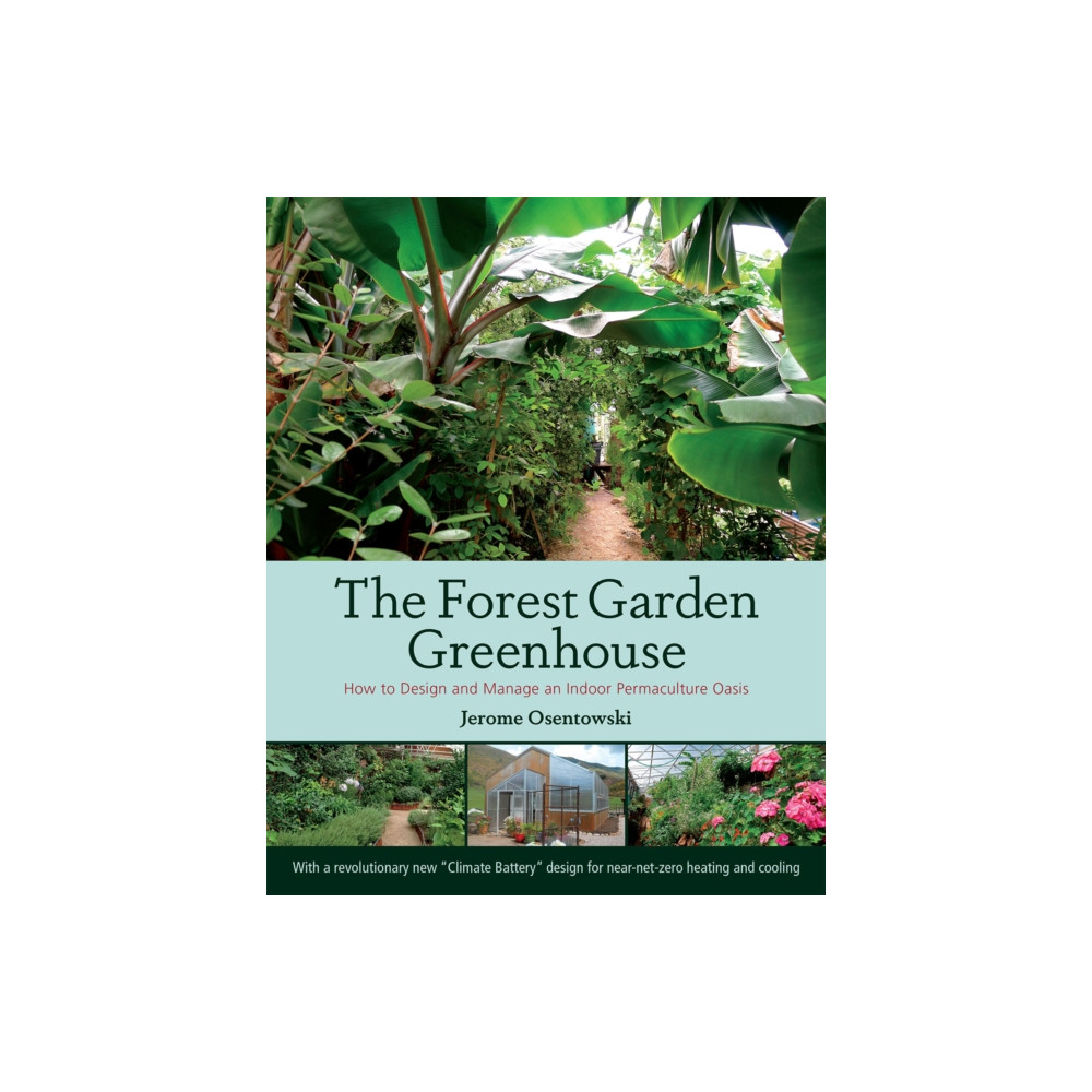 The Forest Garden Greenhouse (häftad, english) Chelsea Green Publishing Co