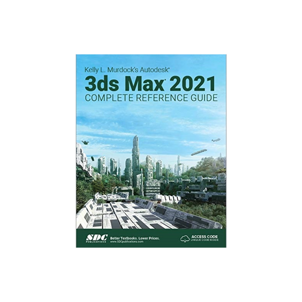 SDC Publications Kelly L. Murdock's Autodesk 3ds Max 2021 Complete Reference Guide (häftad, eng)