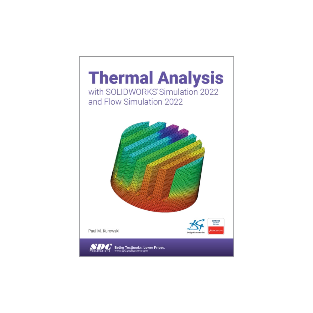 Thermal Analysis with SOLIDWORKS Simulation 2022 and Flow Simulation 2022 (häftad, english) SDC Publications