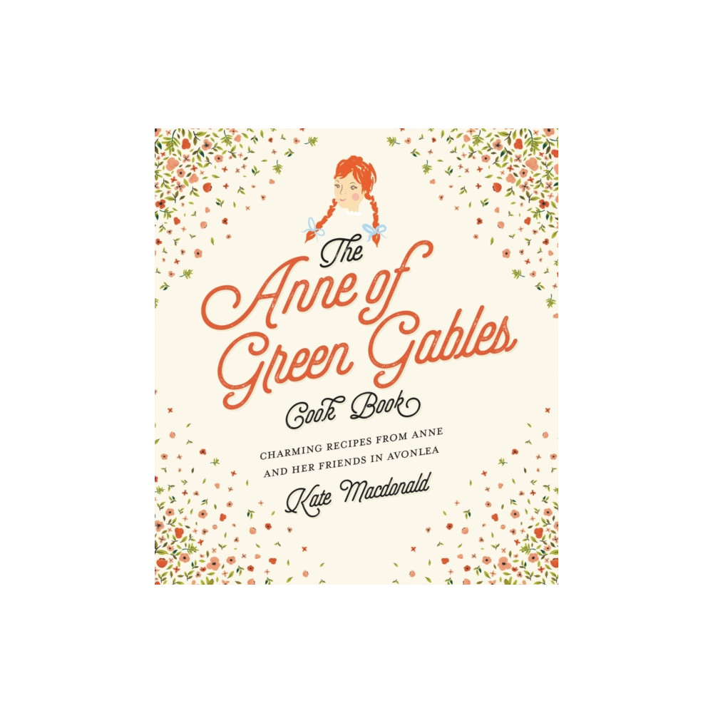 The Anne of Green Gables Cookbook (inbunden, eng)